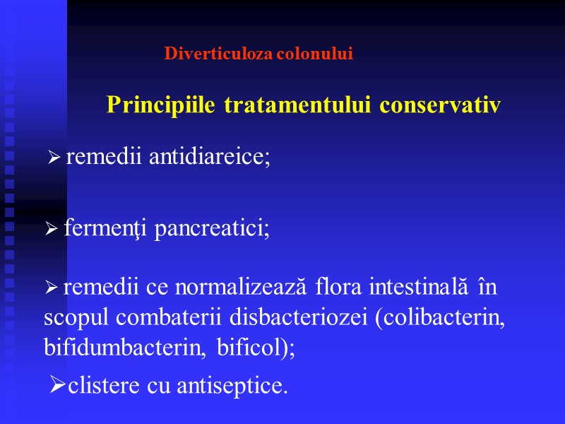 remedii antidiareice;  fermenţi pancreatici;   remedii ce normalizează flora intestinală în 